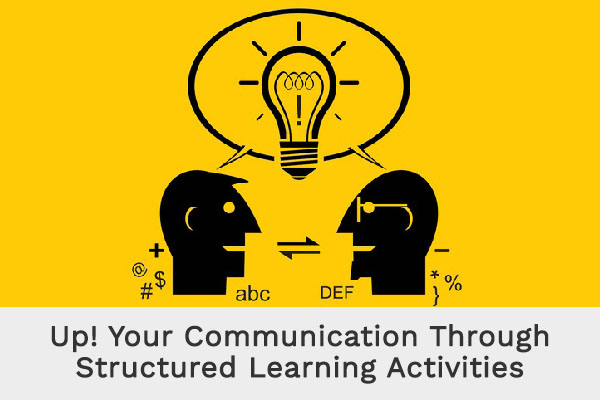 Up! Your Communication Through Structured Learning Activities